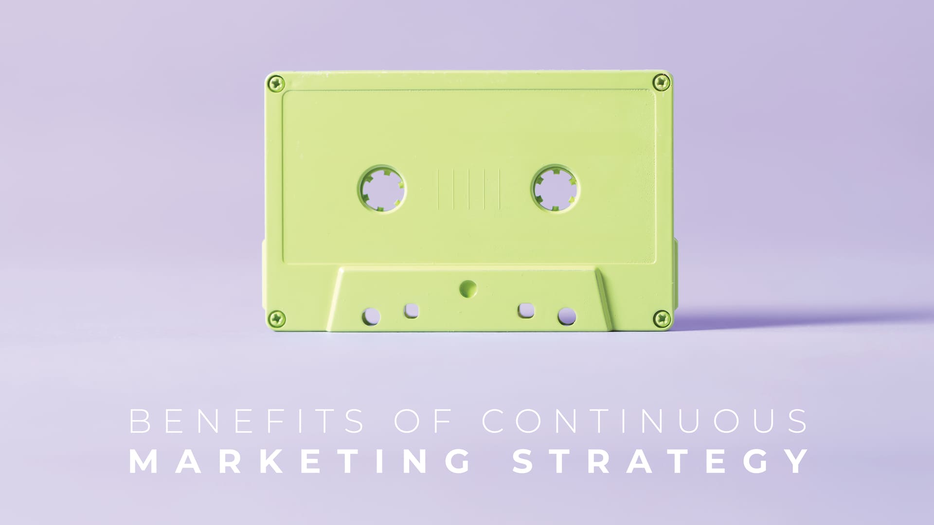 Benefits of Continuous Marketing
